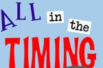 One act is ‘All in the Timing’